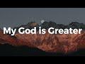 My God Is Greater Lyric Video Abigail Miller