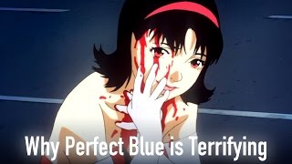 why perfect blue is terrifying