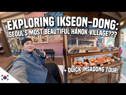 IKSEONDONG: SEOUL’S MOST BEAUTIFUL HANOK VILLAGE | Ivan de Guzman