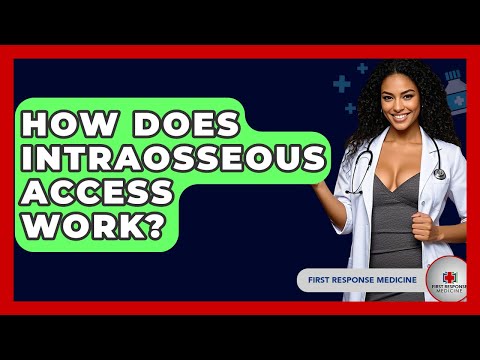 How Does Intraosseous Access Work? - First Response Medicine