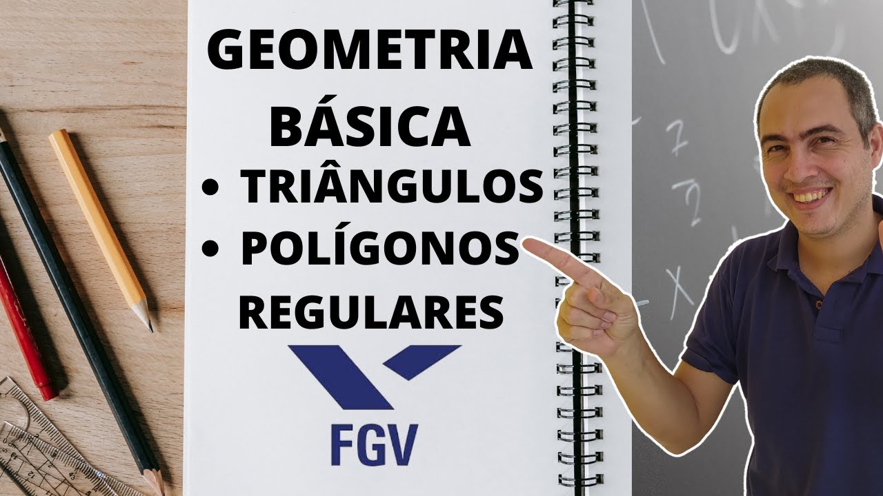 [FGV] GEOMETRIA BÁSICA - EXISTÊNCIA DE UM TRIÂNGULO E POLÍGONOS REGULARES