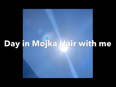 Day in Mojka Hair with me