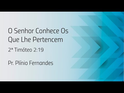 2ª Tm 2:19 - O Senhor conhece os que lhe pertencem