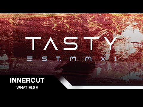 InnerCut - What Else [Tasty Release]