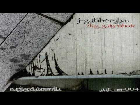 J-Gabbersha - Das Galgenholz