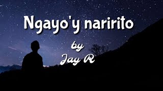 Ngayo&#39;y naririto-Jay R [Lyrics video]