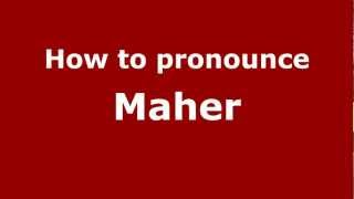 How to pronounce Maher