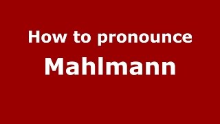 How to pronounce Mahlmann