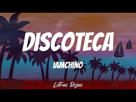 IAmChino - Discoteca (Letras)