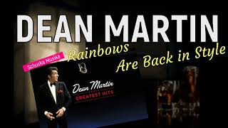 DEAN MARTIN -  Rainbows Are Back in Style.