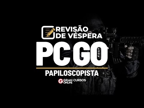 Concurso PC GO Papiloscopista: Revisão de Véspera!