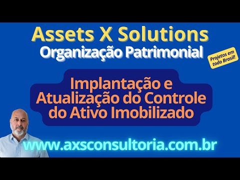Assets X Solutions - Organização Patrimonial - Ativo Imobilizado em todo Brasil! Consultoria Empresarial Passivo Bancário Ativo Imobilizado Ativo Fixo