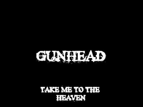 GUNHEAD - Take Me To The Heaven