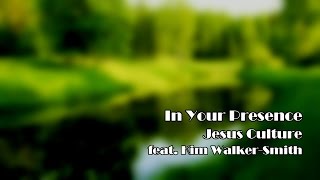 In Your Presence - Jesus Culture (Worship Song Lyrics)