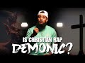 Is Christian Rap Demonic ️