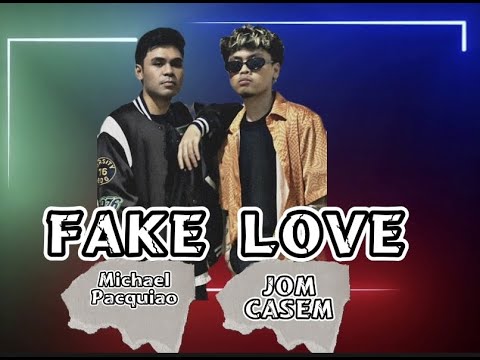 Fake Love - Michael Pacquiao ft.Jom of Allmost(lyrics)