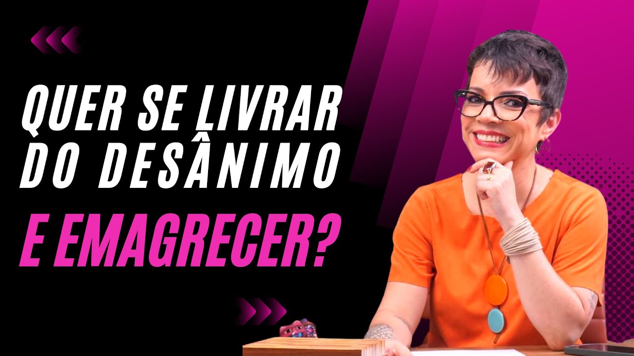 5 PASSOS PARA SUPERAR O DESÂNIMO E EMAGRECER COM FIRMEZA | Cintia Seabra