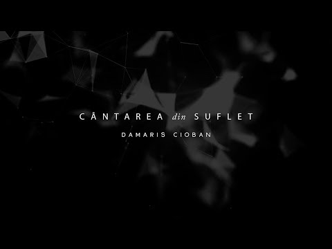 Damaris Cioban - Cantarea din suflet // cu versuri