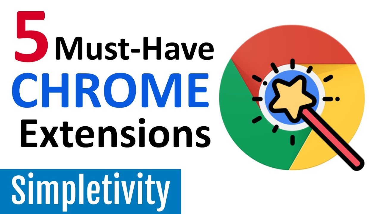 5 Must-Have Chrome Extensions (Google Browser Add-Ons)