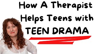 Helping Teens Understand &amp; Avoid "TEEN DRAMA" ~ Therapy With Teens ~ Counseling Teenagers