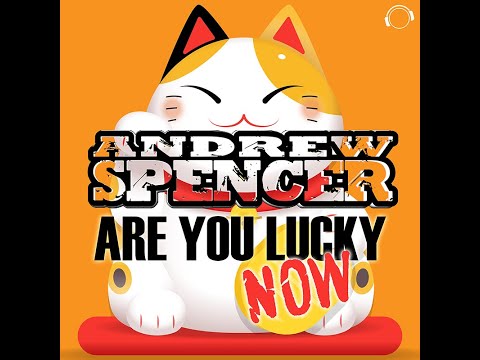 Andrew Spencer - Are You Lucky Now (Radio Edit)