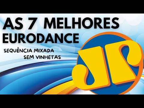 EURODANCE AS 7 melhores Joven Pan | Streenoise, Vestania, chase, Due, Sect, Fourteent 14 e +