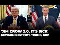 'Never Have Seen In My Lifetime': Newsom Brutally Destroys Trump, GoP Over Redistricting, Racism
