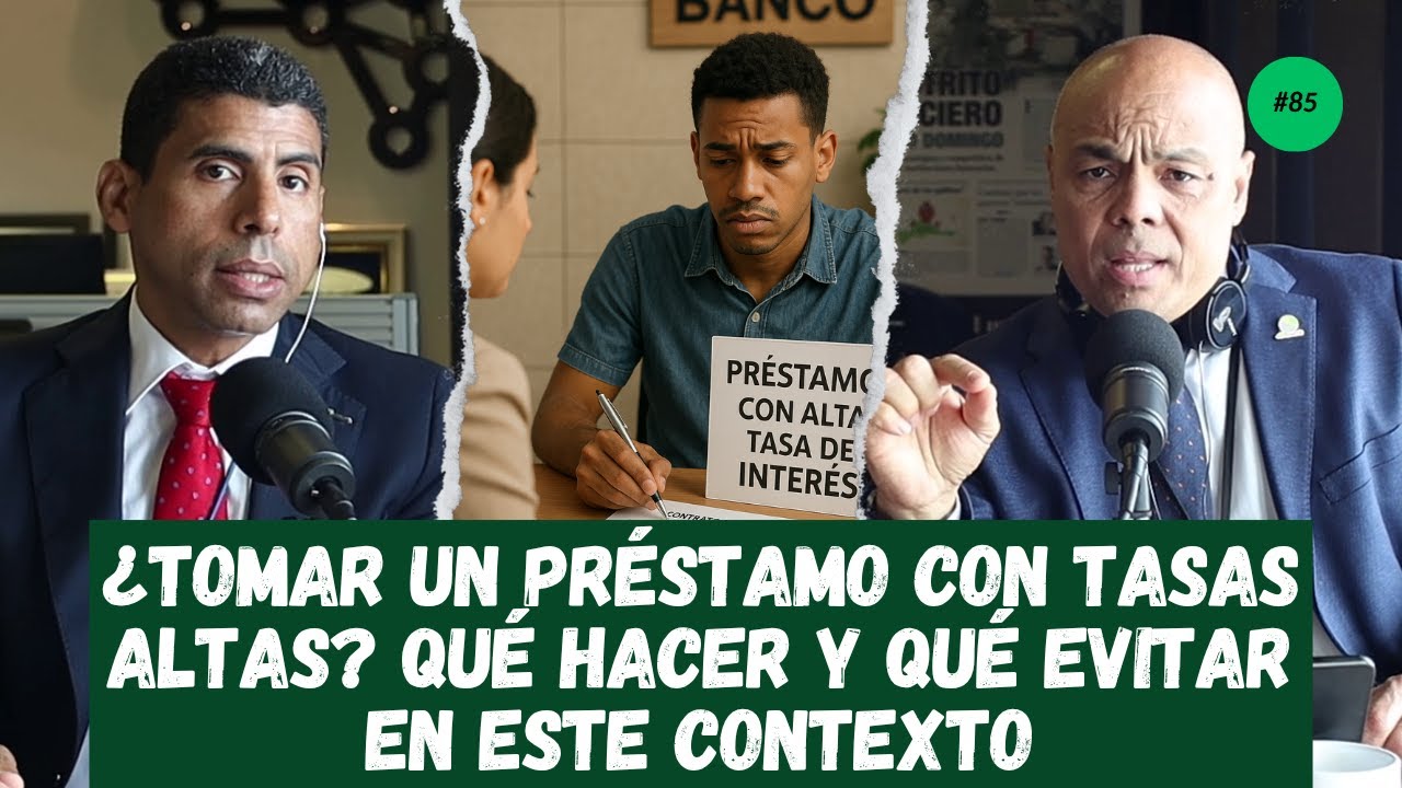 ¿Tomar un préstamo con tasas altas? Qué hacer y qué evitar en este contexto | Ep. 85
