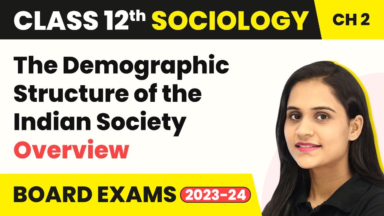 Class 12 Sociology Chapter 2 | Overview - The Demographic Structure of the Indian Society 2022-23