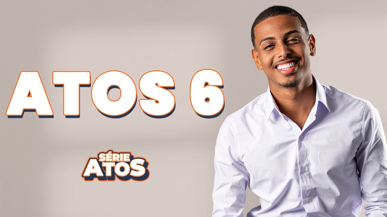 ATOS 6 - ELIEL RUFINO | SÉRIE ATOS