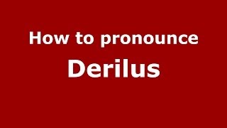How to pronounce Derilus