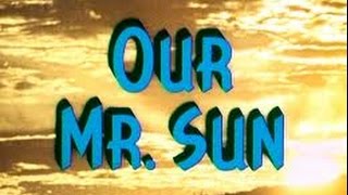 Our Mr  Sun - Dr.Frank Baxter 1956