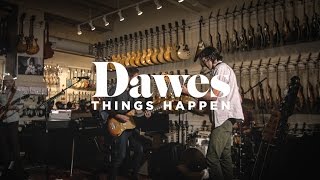 Dawes &quot;Things Happen&quot; (Live at Chicago Music Exchange)