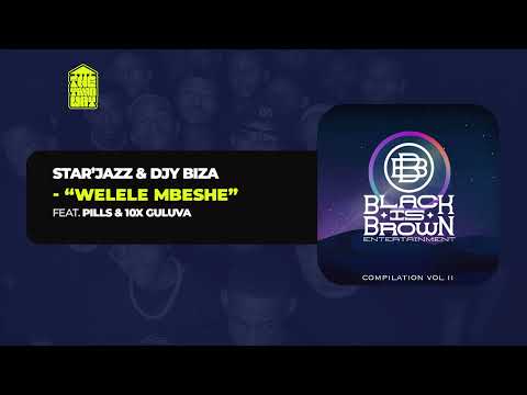 Star&rsquo;Jazz & Djy Biza &ndash; Welele Mbeshe Ft. PILLS & 10x Guluva