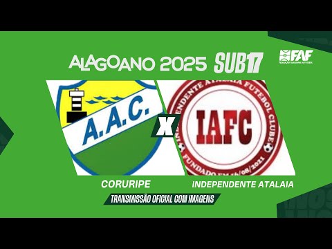 CORURIPE x INDEPENDENTE ATALAIA | ALAGOANO SUB-17 2025 - 4ª RODADA | AO VIVO E COM IMAGENS