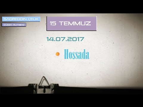 15 Temmuz : Salaların şahit olduğu direniş - Sadreddin Çelik - Cuma Hutbesi