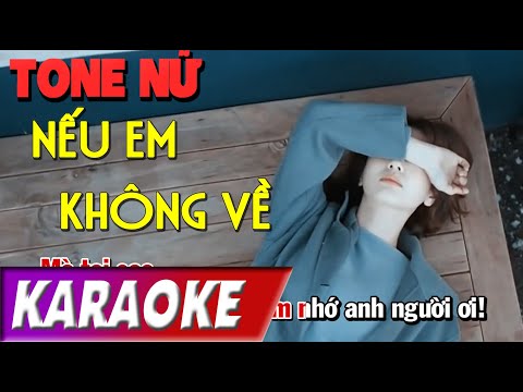 TONE NỮ | Nếu Em Không Về | Song Luân | Karaoke Lợi Nguyễn