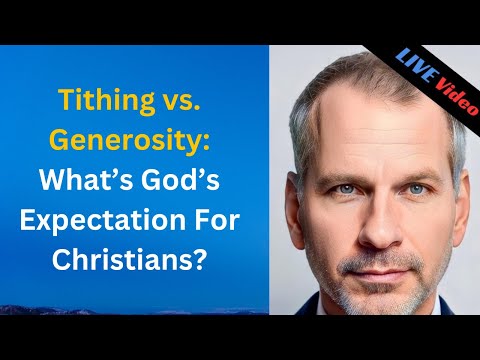 Tithing vs. Generosity: What’s God’s Expectation For Christians?