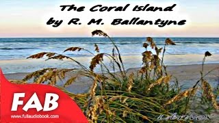 The Coral Island Full Audiobook by R. M. BALLANTYNE by Action & Adventure Fiction