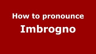 How to pronounce Imbrogno