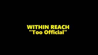 Within Reach - Too Official (*Quicksand)