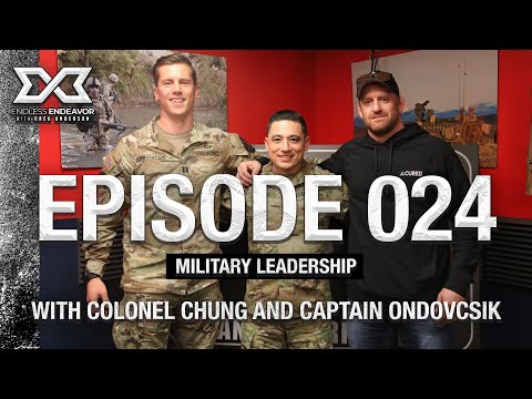 Military Leadership with COL Chung and CPT Ondovcsik. Endless Endeavor Podcast w Greg Anderson EP 24