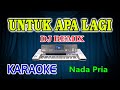 Untuk Apa Lagi Remix Karaoke Mansyur S HD Audio Nada Pria