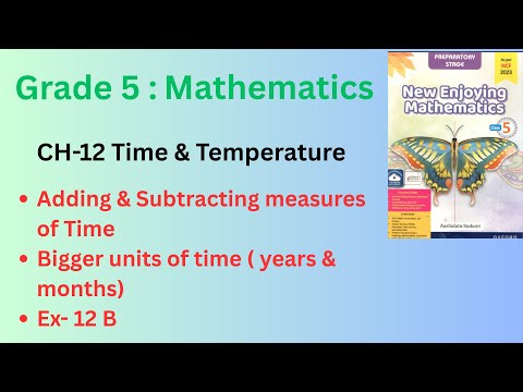 Ch-12 Time & Temperature| Adding ,Subtracting Time& Ex-12 B |New Enjoying Mathematics| Class 5