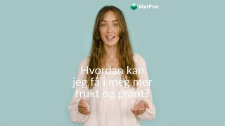Hvordan få i seg mer frukt og grønt?
