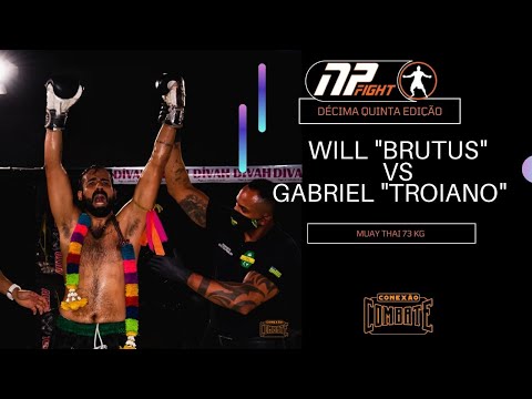 LUTAS NP 15 -  WIILL "BRUTUS" X GABRIEL "TROIANO" / COMBATE DE  MUAY THAI - 73 KG