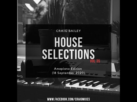 Craig Bailey - House Selections Vol 35 (Amapiano Edition)
