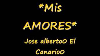 MIS AMORES   JOSE ALBERTO EL CANARIO   YouTube