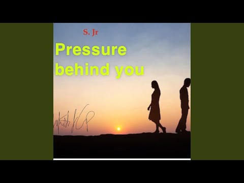 Pressure Behind You