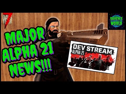 Major Alpha 21 News - 7 Days to Die (A21) - Dev Stream Announcement!!!